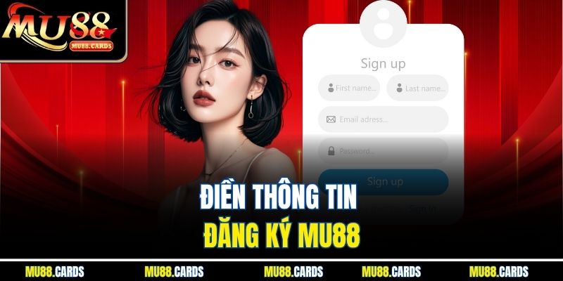Đăng ký Mu88 2 Điền thông tin đăng ký Mu88