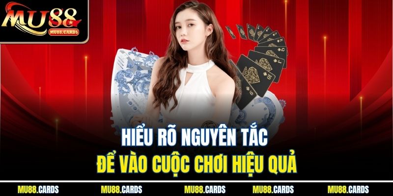 Mậu Binh Mu88 Trò Chơi Trí Tuệ Cực Hot Tại Nhà Cái Uy Tín 2 Hiểu rõ nguyên tắc để vào cuộc chơi hiệu quả