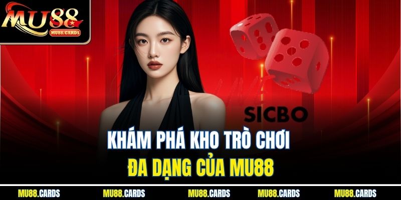 Khám phá kho trò chơi đa dạng của Mu88