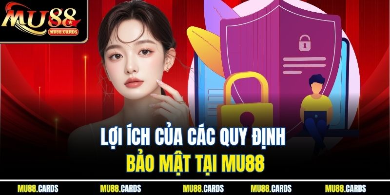 Chính Sách Bảo Mật 3 Lợi ích của các quy định bảo mật tại Mu88