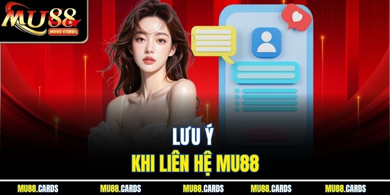 Liên Hệ Mu88 3 Lưu ý khi liên hệ Mu88